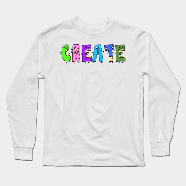 Cute Create Motivational Dancing Text Illustrated Letters, Blue, Green, Pink for all Create people, who enjoy in Creativity and are on the way to change their life. Are you Create for Change? To inspire yourself and make an Impact. Long Sleeve T-Shirt by Olloway